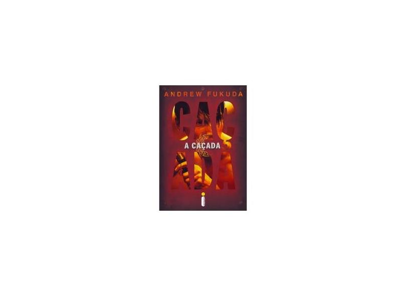 A Caçada - 1. Vol - 1ª Ed - Andrew Fukuda - 9788580574340