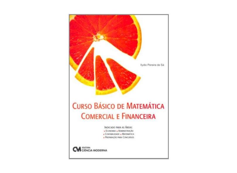 Curso Básico de Matemática Comercial - Ilydio Pereira De Sá - 9788573937398