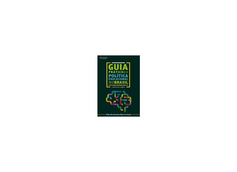 Guia Prático da Política Educacional No Brasil - 2ª Ed. 2014 - Silva Machado Bispo Dos Santos, Pablo - 9788522118649