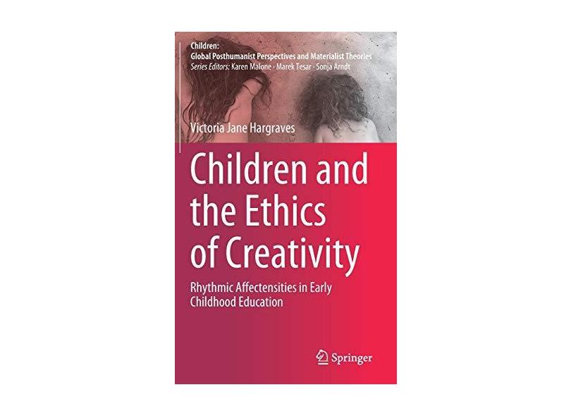 Children and the Ethics of Creativity: Rhythmic Affectensities in Early ...