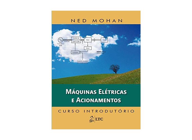 Máquinas Elétricas e Acionamentos - Curso Introdutório - Mohan, Ned - 9788521627623