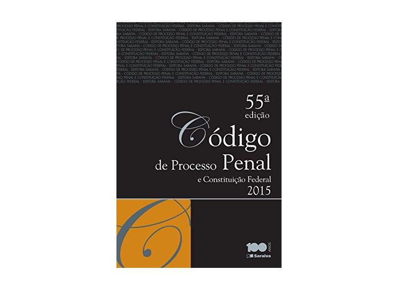 Código de Processo Penal e Constituição Federal - Tradicional - 55ª Ed. 2015 - Editora Saraiva - 9788502229594