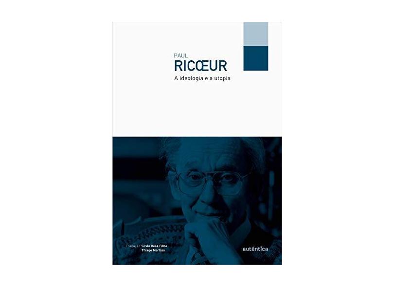 A Ideologia e A Utopia - Ricour, Paul - 9788582176047