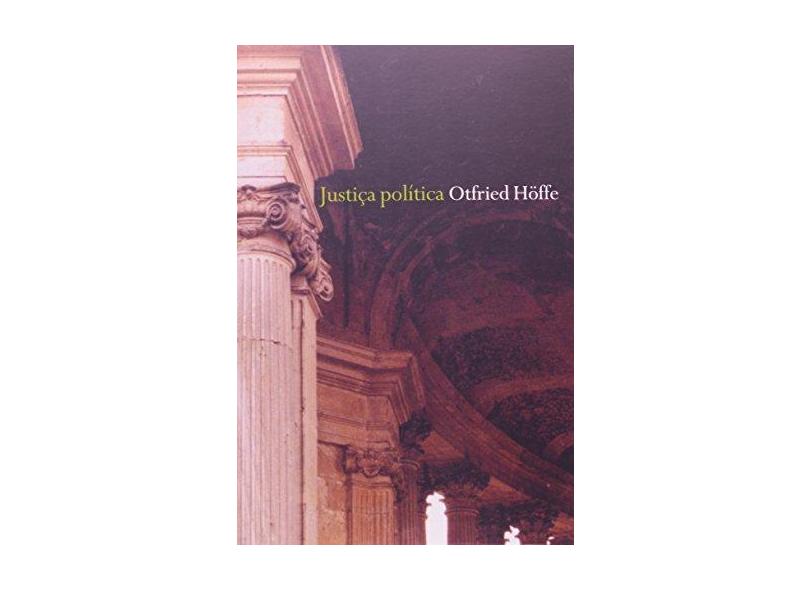 Justiça Política - Col. Justiça e Direito - Hoffe, Otfried - 9788533621756