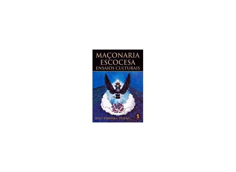 Maçonaria Escocesa - Ensaios Culturais - Durao, Joao Ferreira - 9788537001066