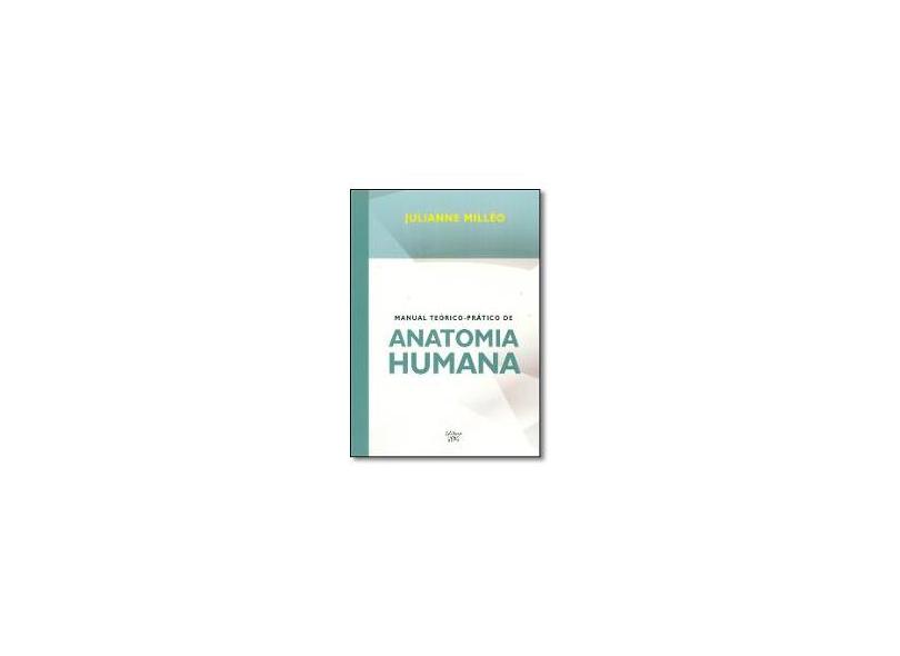 Manual Teórico-Prático de Anatomia Humana - Julianne Milléo - 9788577981496