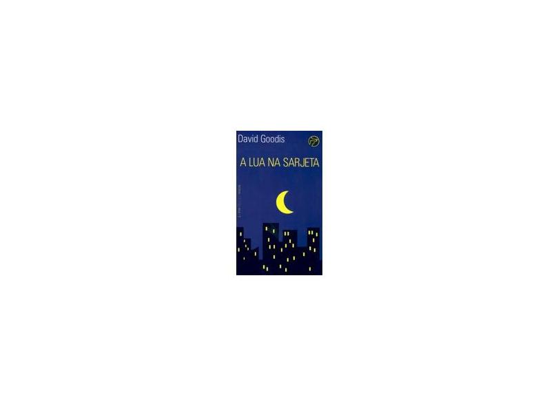 A Lua na Sarjeta - Goodis, David - 9788525414991