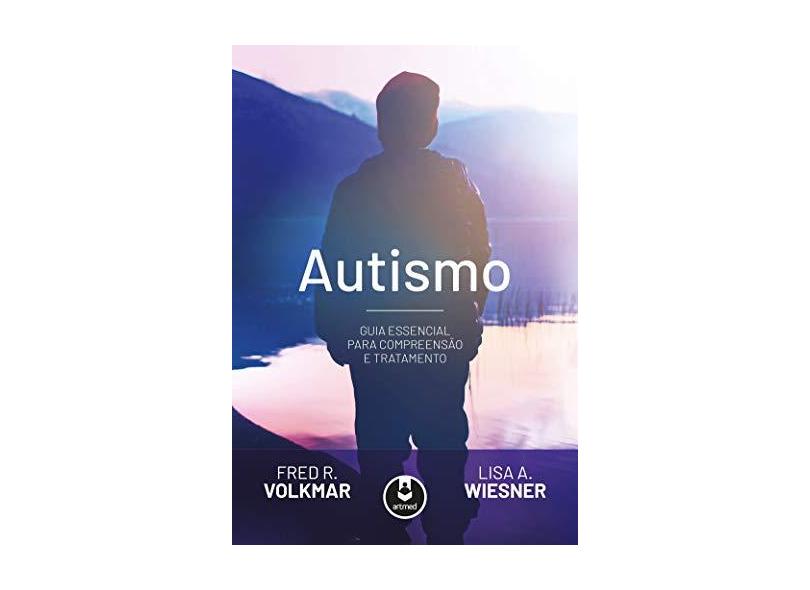 Autismo: Guia Essencial para Compreensão e Tratamento - Fred R. Volkmar - 9788582715215