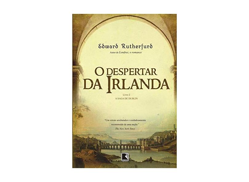 o Despertar da Irlanda - a Saga de Dublin - Vol. 2 - Rutherfurd, Edward - 9788501085535