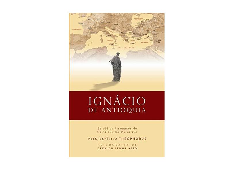 Ignácio de Antioquia - Geraldo Lemos Neto - 9788563716309