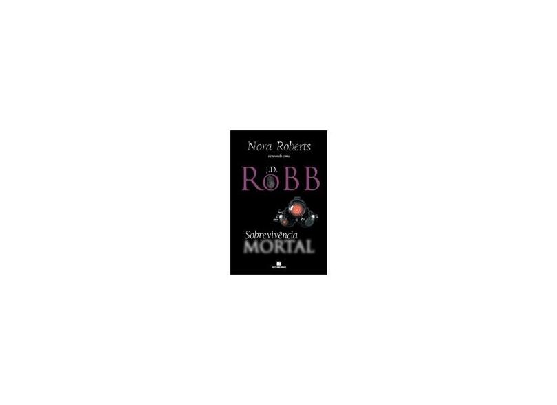 Sobrevivência Mortal - Robb, J. D. - 9788528616484