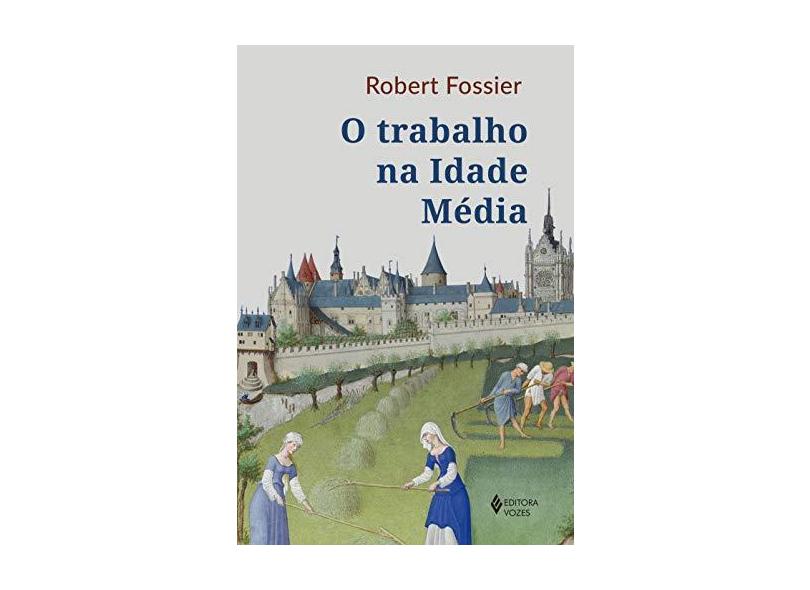 O Trabalho Na Idade Média - Fossier ,robert - 9788532657459