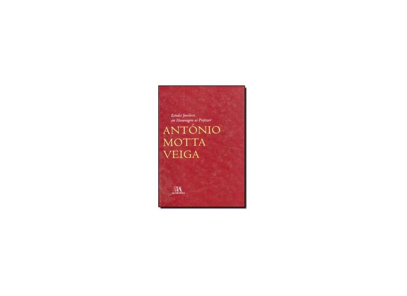 Estudos jurídicos em homenagem ao professor António Motta Veiga - António José Moreira - 9789724029818