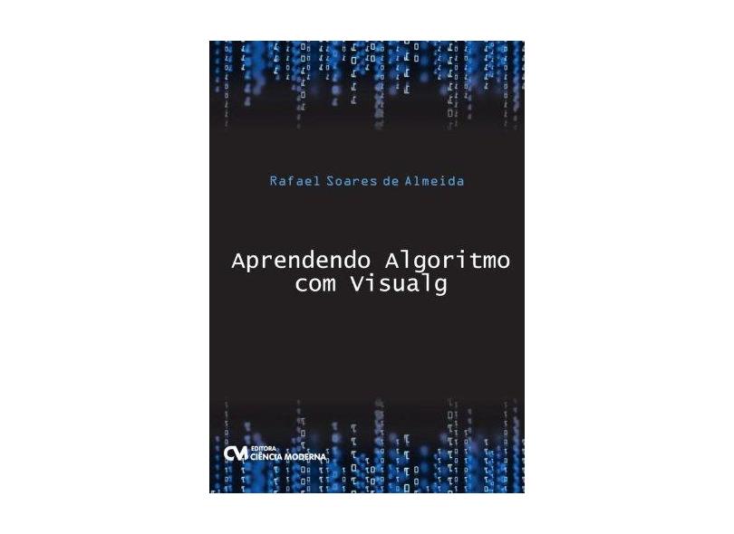 Aprendendo Algoritmo com Visualg - Rafael Soares De Almeida - 9788539903337