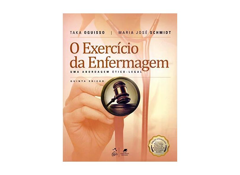 EXERCICIO DA ENFERMAGEM, O - UMA ABORDAGEM ETICO-LEGAL - Oguisso, Taka / Schmidt, Maria Jose - 9788527734264