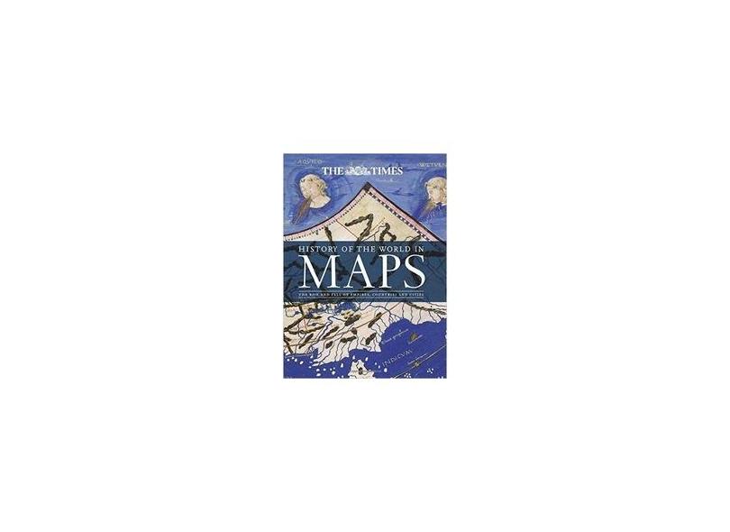 History of the World in Maps: The rise and fall of Empires, Countries and Cities - Mick Ashworth - 9780008147792