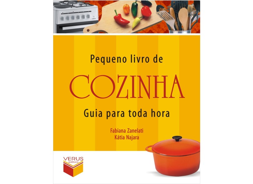Pequeno Livro de Cozinha : Guia para Toda Hora - Zanelati, Fabiana; Najara, Kátia - 9788576860570