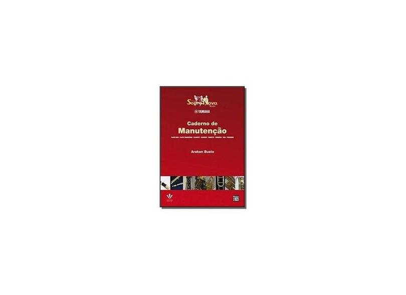 Sopro Novo Bandas Yamaha - Caderno de Manutenção - Busto, Araken - 9788574074337