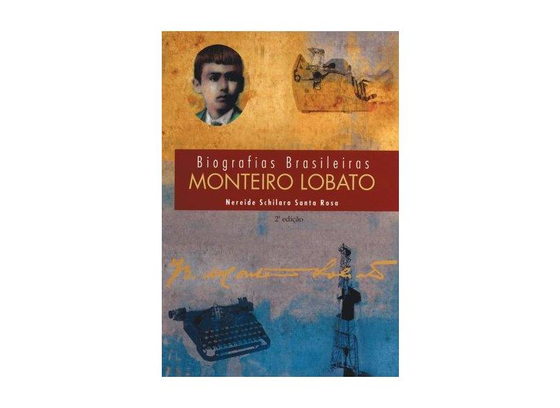 Biografias Brasileiras - Monteiro Lobato - Santa Rosa, Nereide Schilaro - 9788574160696