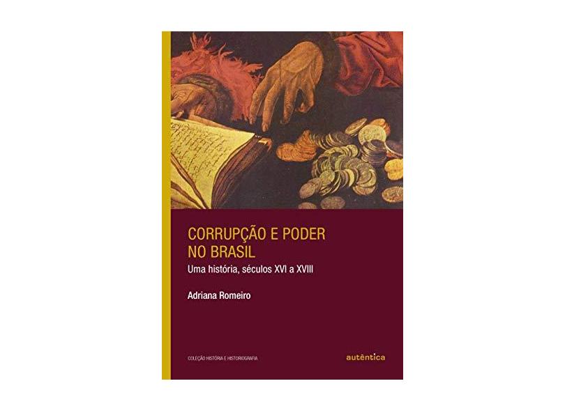 Corrupção e Poder no Brasil - Adriana Romeiro - 9788551302682