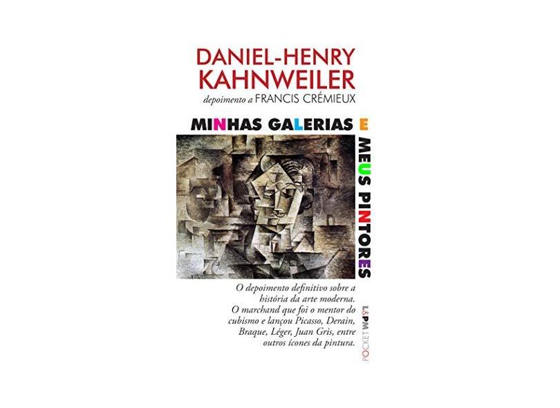 Minhas galerias e meus pintores: Depoimento a Francis Crémieux: 1282 - Daniel-henry Kahnweiler - 9788525427113