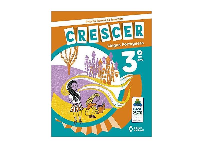 Crescer Língua Portuguesa 3 - Priscila Ramos De Azevedo - 9788510068512