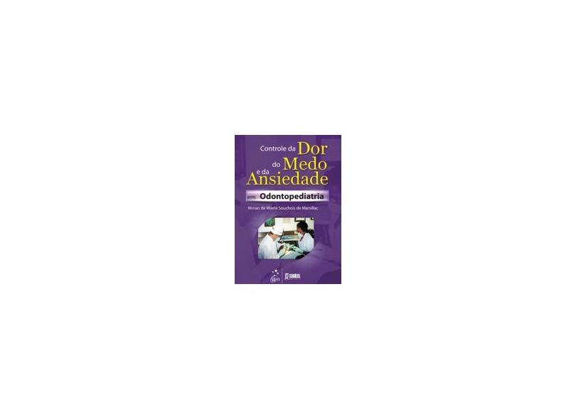 Controle da Dor, do Medo e da Ansiedade Em Odontopediatria - Marsillac, Mirian De Waele Souchois De - 9788541202909