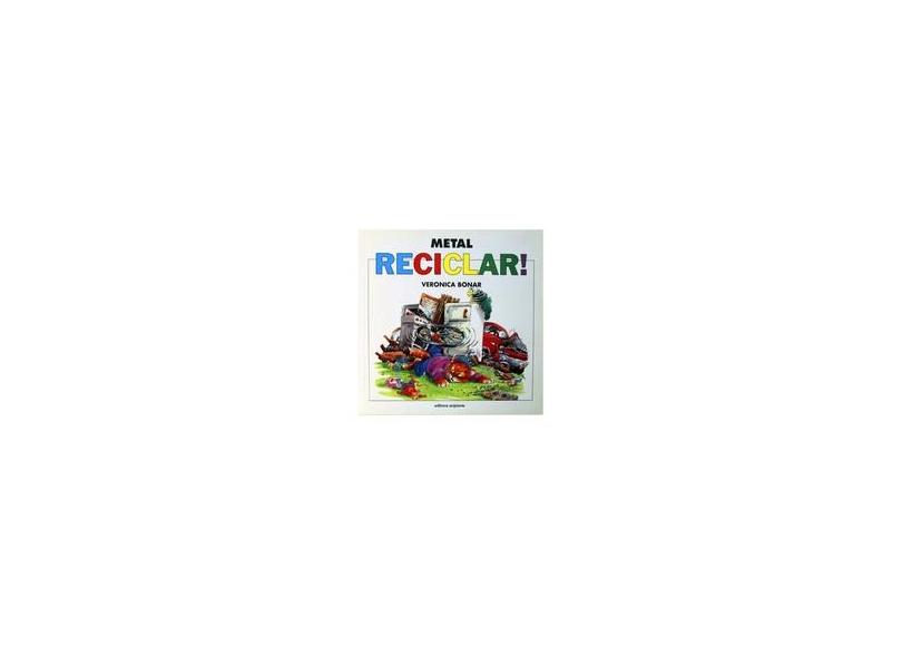 Reciclar! Metal - Bonar, Veronica - 9788526229648