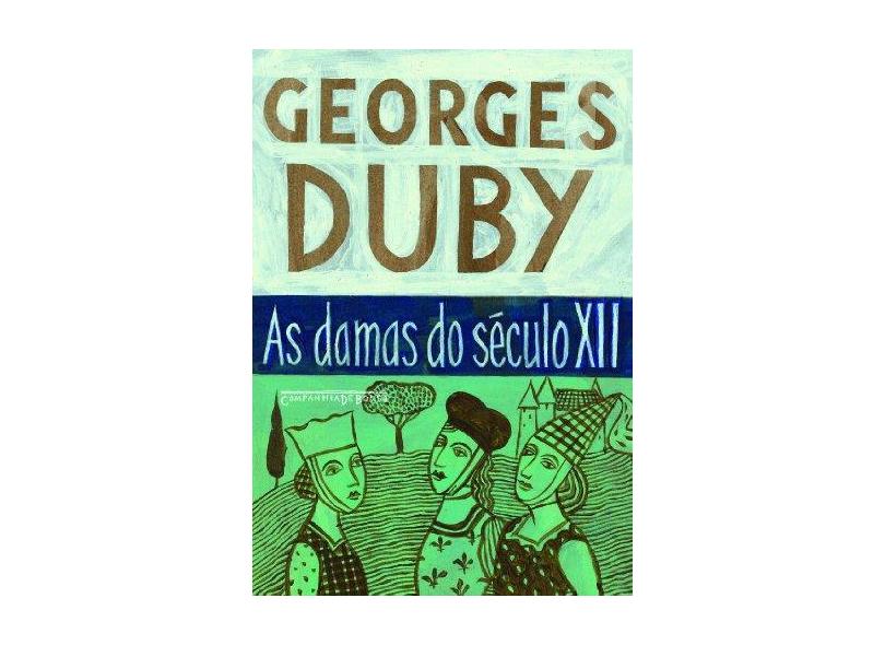 As Damas do Século XII - Duby, Georges - 9788535922271
