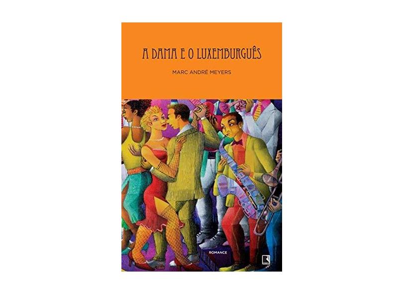 A Dama e o Luxemburguês - Meyers, Marc André - 9788501401984