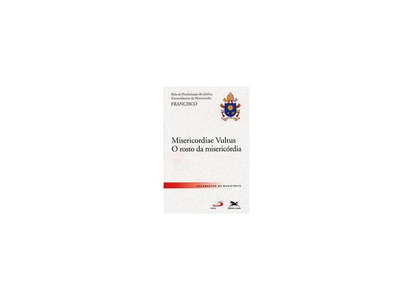 Bula de Proclamação 'Misericordiae Vultus' - Francisco Papa - 9788515042814