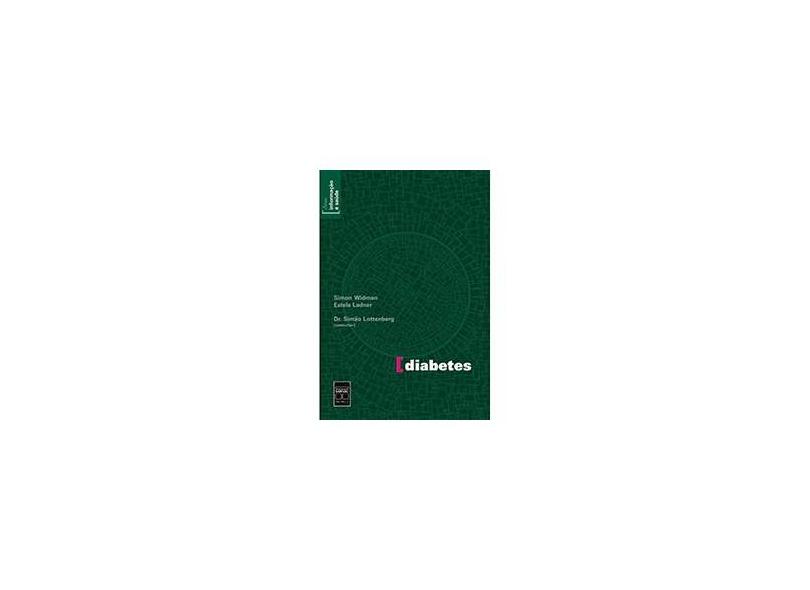 Diabetes - Série Informação e Saúde - 2ª Ed. - Lottenberg, Simão; Widman, Simon; Ladner, Estela - 9788573597875