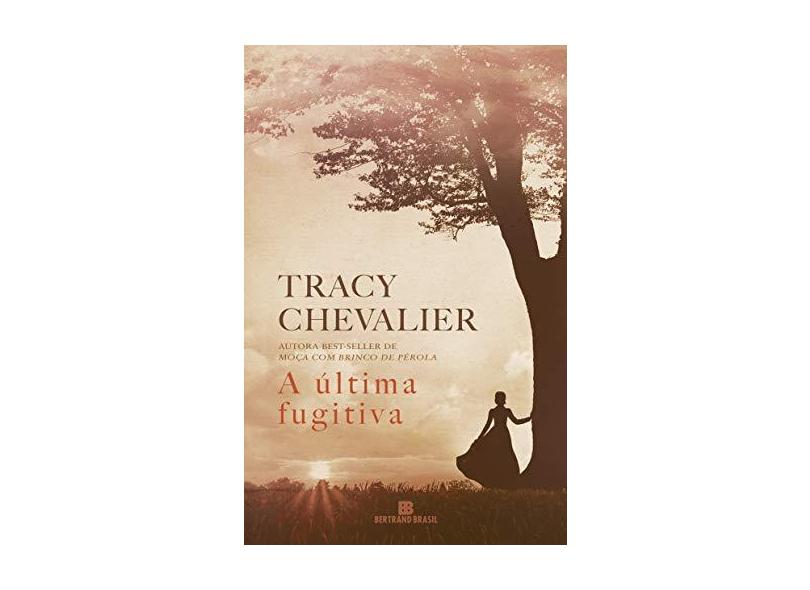A Última Fugitiva - Tracy Chevalier - 9788528620436