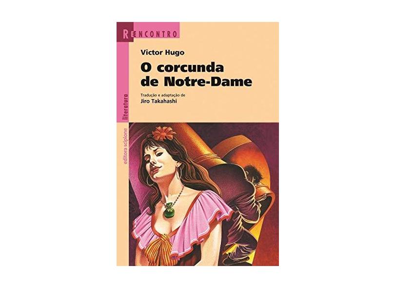 O Corcunda de Notre-dame - Série Reencontro - 3ª Ed. 2011 - Hugo, Victor - 9788526283923