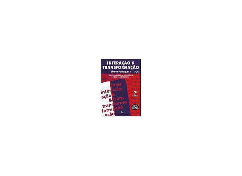 Interação & Transformação 7 Língua Portuguesa Reformulado - Bourgogne, Cleuza Villas - 9788510025140