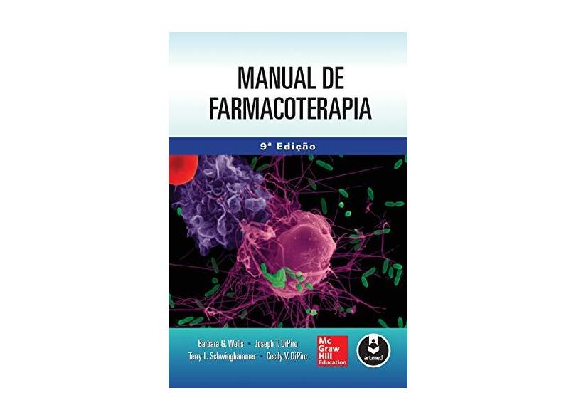 Manual de Farmacoterapia - 9ª Ed. - Wells, Barbara G. - 9788580555585