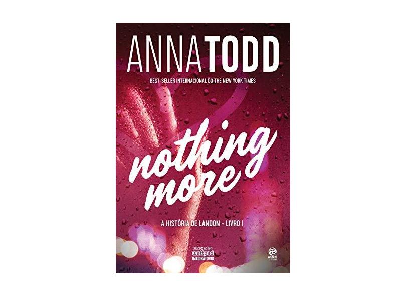 Nothing More. A História de Landon - Livro I - Anna Todd - 9788582466797