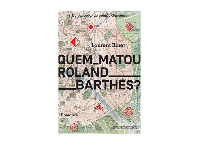 Quem Matou Roland Barthes? - Laurent Binet - 9788535928143