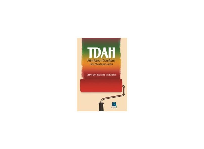 TDAH - PRINCIPIOS E CONDUTAS - UMA ABORDAGEM LUDICA - Lilian Cunha - 9788537204245