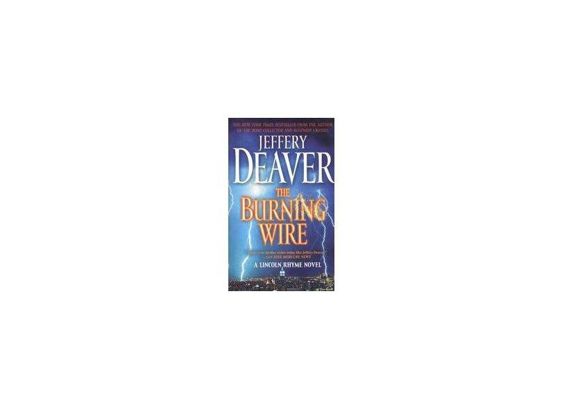 The Burning Wire: A Lincoln Rhyme Novel - Jeffery Deaver - 9781439189139