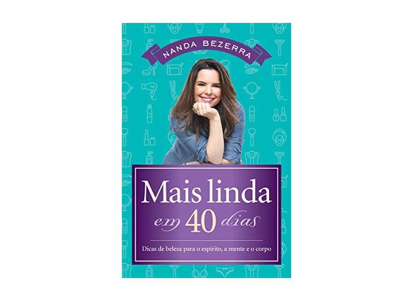 Mais Linda em 40 Dias - Nanda Bezerra - 9788578607517