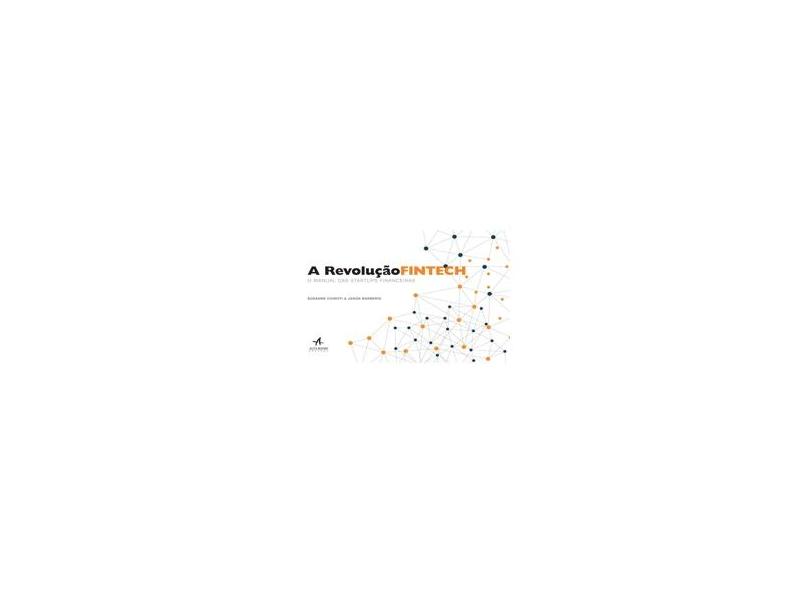 Revolução Fintech, A: O Manual das Startups Financeiras - Susanne Chishti - 9788550800622