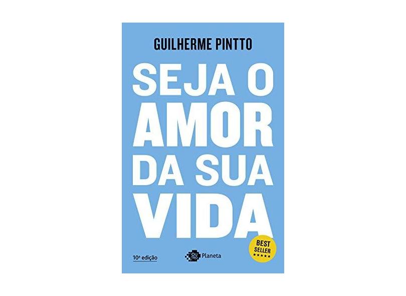 Seja o amor da sua vida - Guilherme Pintto - 9788542212990