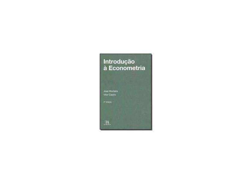 Introdução À Econometria - 2ª Ed. 2018 - Murteira,josé - 9789724073644