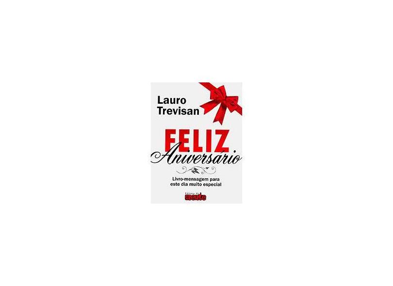 Feliz Aniversário - Livro-mensagem Para Este Dia muito Especial - Lauro Trevisan - 9788571510562