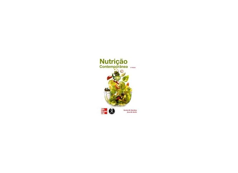 Nutrição Contemporânea - 8ª Ed. 2013 - Wardlaw, Gordon M.; Smith, Anne M. - 9788580551884