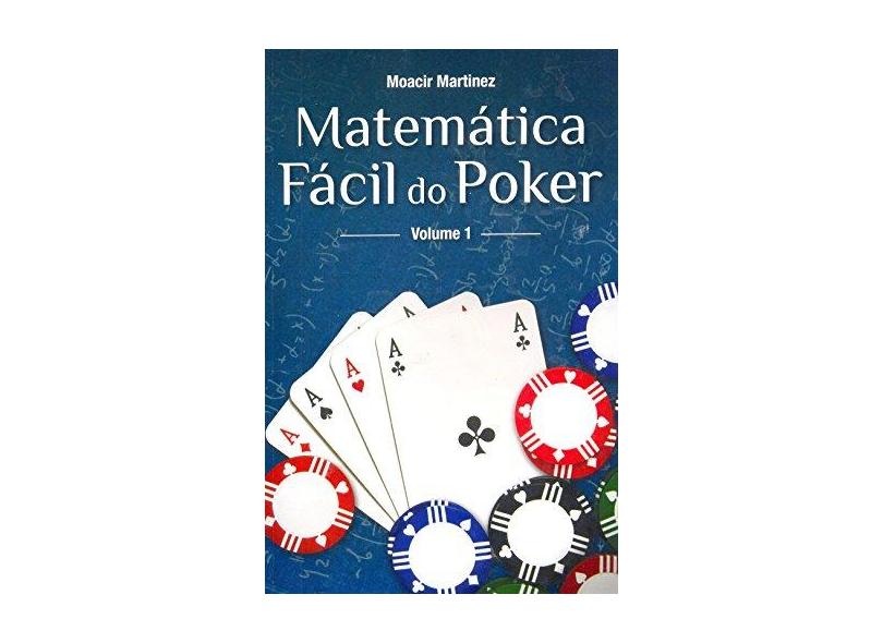 Matemática Fácil do Poker - Vol.1 - Moacir Martinez - 9788561255589