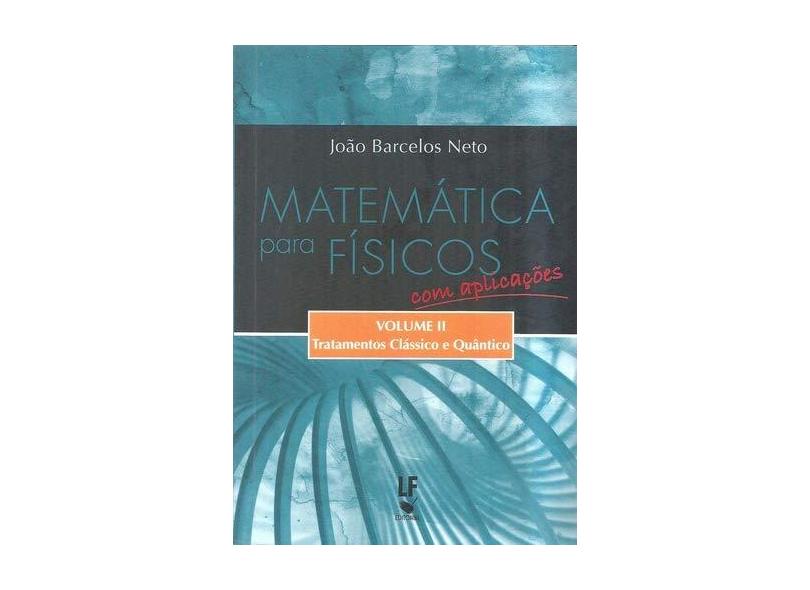 Matematica Para Fisicos Com Aplicacoes: Tratamentos Classico E Quantico - Volume 2 - Capa Comum - 9788588325807