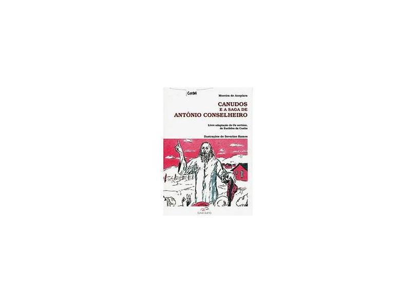 Canudos e a Saga de Antônio Conselheiro: Livre Adaptação de os Sertões, de Euclides da Cunha - Moreira De Acopiara - 9788587306432