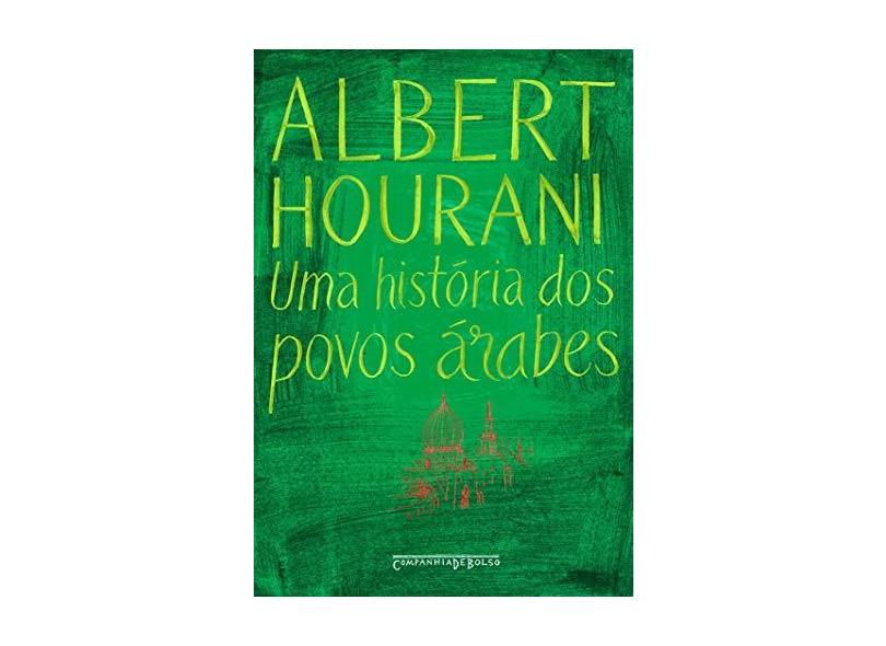 Uma História dos Povos Árabes - Ed. De Bolso - Hourani, Albert H. - 9788535908671